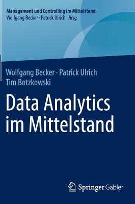 Data Analytics Im Mittelstand - Becker, Wolfgang, Dr., and Ulrich, Patrick, and Botzkowski, Tim