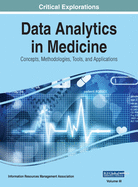 Data Analytics in Medicine: Concepts, Methodologies, Tools, and Applications, VOL 1