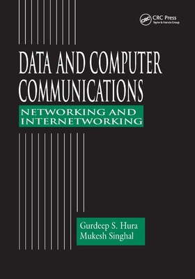 Data and Computer Communications: Networking and Internetworking - Hura, Gurdeep S., and Singhal, Mukesh
