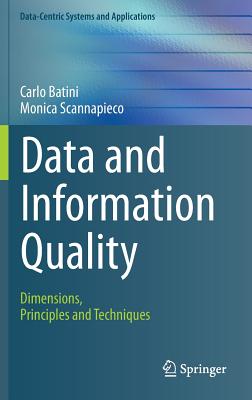 Data and Information Quality: Dimensions, Principles and Techniques - Batini, Carlo, and Scannapieco, Monica