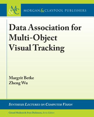 Data Association for Multi-Object Visual Tracking - Betke, Margrit, and Wu, Zheng