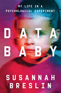 Data Baby: My Life in a Psychological Experiment