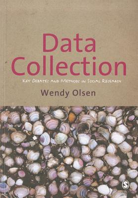 Data Collection: Key Debates and Methods in Social Research - Olsen, Wendy