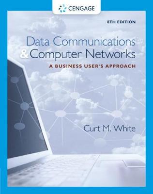 Data Communications and Computer Networks: A Business User's Approach - White, Curt