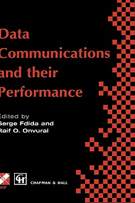 Data Communications and Their Performance: Proceedings of the Sixth Ifip Wg6.3 Conference on Performance of Computer Networks, Istanbul, Turkey, 1995 - Fdida, Serge (Editor), and Onvural, Raif O (Editor)