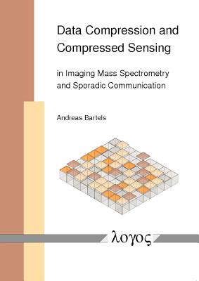 Data Compression and Compressed Sensing in Imaging Mass Spectrometry and Sporadic Communication - Bartels, Andreas