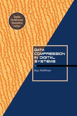 Data Compression in Digital Systems - Hoffman, Roy, Mr.