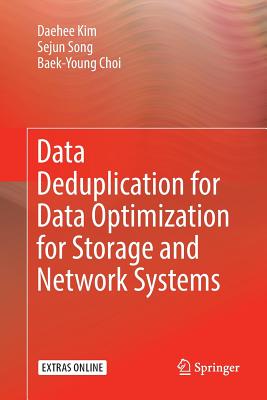 Data Deduplication for Data Optimization for Storage and Network Systems - Kim, Daehee, and Song, Sejun, and Choi, Baek-Young