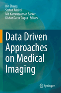 Data Driven Approaches on Medical Imaging