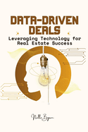 Data-Driven Deals: Leveraging Technology for Real Estate Success