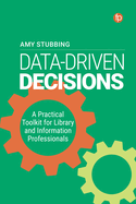 Data Driven Decisions: A Practical Toolkit for Library and Information Professionals