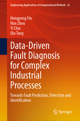 Data-Driven Fault Diagnosis for Complex Industrial Processes: Towards Fault Prediction, Detection and Identification - Yin, Hongpeng, and Zhou, Han, and Chai, Yi