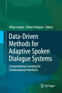 Data-Driven Methods for Adaptive Spoken Dialogue Systems: Computational Learning for Conversational Interfaces