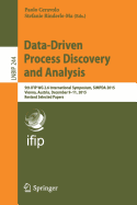 Data-Driven Process Discovery and Analysis: 5th Ifip Wg 2.6 International Symposium, Simpda 2015, Vienna, Austria, December 9-11, 2015, Revised Selected Papers