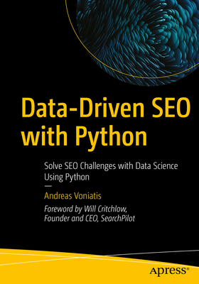 Data-Driven SEO with Python: Solve SEO Challenges with Data Science Using Python - Voniatis, Andreas