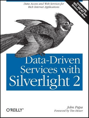 Data-Driven Services with Silverlight 2: Data Access and Web Services for Rich Internet Applications - Papa, John
