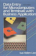 Data Entry for Microcomputers and Terminals with Business Applications - Lee, Ive H, and Lee, Iva Helen