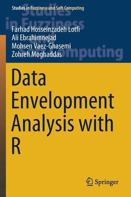 Data Envelopment Analysis with R - Hosseinzadeh Lotfi, Farhad, and Ebrahimnejad, Ali, and Vaez-Ghasemi, Mohsen