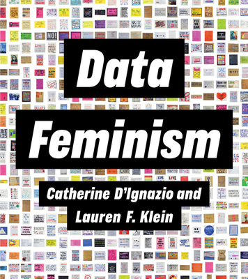Data Feminism - D'Ignazio, Catherine, and Klein, Lauren F