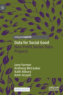 Data for Social Good: Non-Profit Sector Data Projects - Farmer, Jane, and McCosker, Anthony, and Albury, Kath