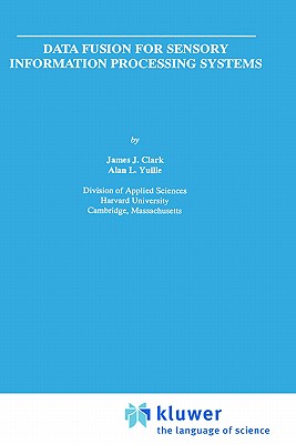 Data Fusion for Sensory Information Processing Systems - Clark, James J, and Yuille, Alan L