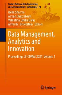 Data Management, Analytics and Innovation: Proceedings of Icdmai 2021, Volume 1 - Sharma, Neha (Editor), and Chakrabarti, Amlan (Editor), and Balas, Valentina Emilia (Editor)