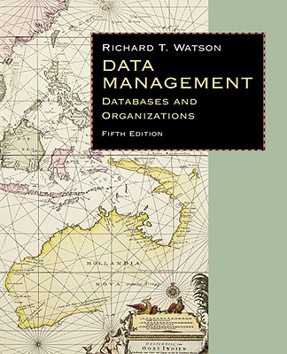 Data Management: Databases & Organizations - Watson, Richard T