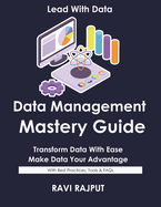 Data Management Mastery Guide: Build Reliable Data Pipelines Fast Master Data Management Today Drive Data Quality Without Delay Smarter Workflows Made Simple Future-Ready Data Operations Now