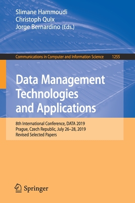 Data Management Technologies and Applications: 8th International Conference, Data 2019, Prague, Czech Republic, July 26-28, 2019, Revised Selected Papers - Hammoudi, Slimane (Editor), and Quix, Christoph (Editor), and Bernardino, Jorge (Editor)