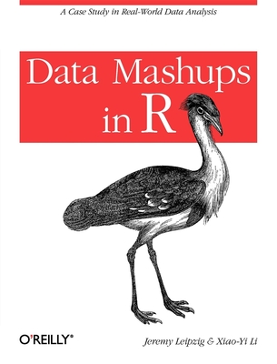 Data Mashups in R: A Case Study in Real-World Data Analysis - Leipzig, Jeremy, and Li, Xiao-Yi