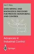 Data mining and knowledge discovery for process monitoring and control