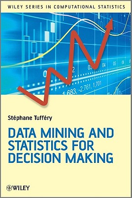 Data Mining and Statistics for Decision Making - Tuffry, Stphane