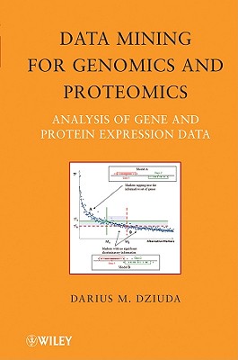 Data Mining for Genomics and Proteomics: Analysis of Gene and Protein Expression Data - Dziuda, Darius M