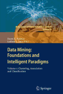 Data Mining: Foundations and Intelligent Paradigms: Volume 1:  Clustering, Association and Classification - Holmes, Dawn E. (Editor), and Jain, Lakhmi C (Editor)