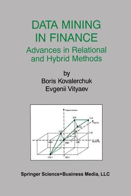 Data Mining in Finance: Advances in Relational and Hybrid Methods - Kovalerchuk, Boris, and Vityaev, Evgenii