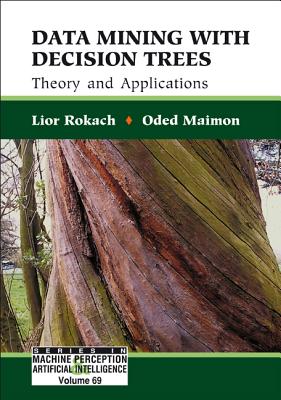 Data Mining with Decision Trees: Theory and Applications - Rokach, Lior, and Maimon, Oded Z