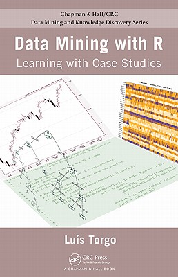 Data Mining with R: Learning with Case Studies - Torgo, Luis
