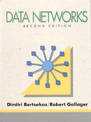 Data Networks - Bertsekas, Dimitri, and Gallager, Robert