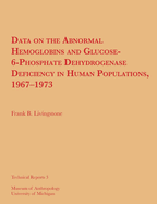 Data on the Abnormal Hemoglobins and Glucose-6-Phosphate Dehydrogenase Deficiency in Human Populations, 1967-1973: Volume 3