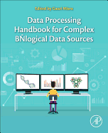 Data Processing Handbook for Complex Biological Data Sources