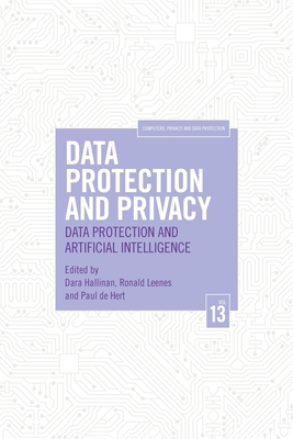 Data Protection and Privacy, Volume 13: Data Protection and Artificial Intelligence - Hallinan, Dara (Editor), and Leenes, Ronald (Editor), and De Hert, Paul (Editor)