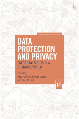 Data Protection and Privacy, Volume 14: Enforcing Rights in a Changing World - Hallinan, Dara (Editor), and Leenes, Ronald (Editor), and Hert, Paul de (Editor)