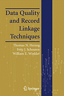 Data Quality and Record Linkage Techniques - Herzog, Thomas N, and Scheuren, Fritz J, and Winkler, William E