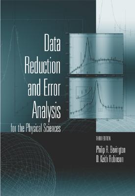 Data Reduction and Error Analysis for the Physical Sciences - Bevington, Philip, and Robinson, D Keith