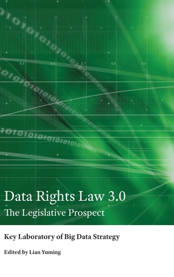 Data Rights Law 3.0: The Legislative Prospect - Lian, Yuming (Editor), and Ssap International