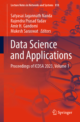 Data Science and Applications: Proceedings of ICDSA 2023, Volume 1 - Nanda, Satyasai Jagannath (Editor), and Yadav, Rajendra Prasad (Editor), and Gandomi, Amir H. (Editor)