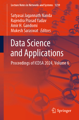 Data Science and Applications: Proceedings of Icdsa 2024, Volume 6 - Nanda, Satyasai Jagannath (Editor), and Yadav, Rajendra Prasad (Editor), and Gandomi, Amir H (Editor)