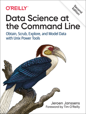 Data Science at the Command Line: Obtain, Scrub, Explore, and Model Data with Unix Power Tools - Janssens, Jeroen