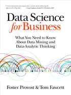 Data Science for Business: What You Need to Know about Data Mining and Data-Analytic Thinking