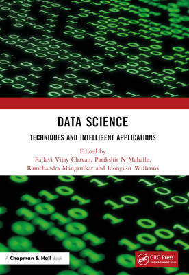 Data Science: Techniques and Intelligent Applications - Chavan, Pallavi Vijay (Editor), and Mahalle, Parikshit N (Editor), and Mangrulkar, Ramchandra (Editor)